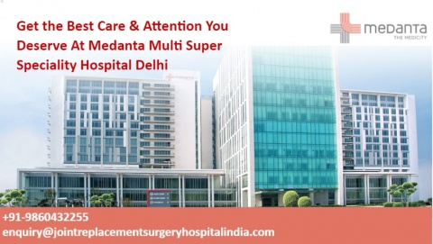 Get the Best Care & Attention You Deserve At Medanta Multi Super Speciality Hospital Delhi