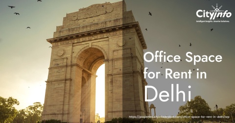 Finest Office Space for Rent in Delhi | Properties Cityinfo Services