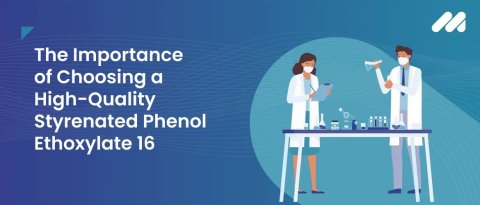 The Importance of Choosing a High-Quality Styrenated Phenol Ethoxylate 16