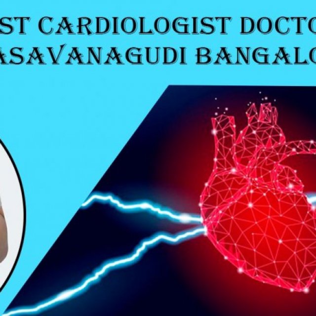 Best Cardiologist Doctor in Basavanagudi Bangalore | Famous