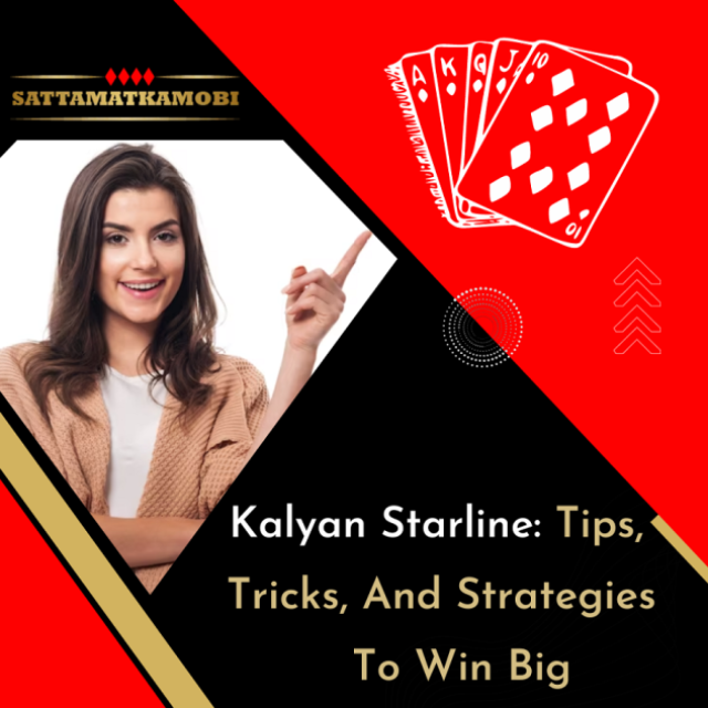 Kalyan Starline: Tips, Tricks, And Strategies To Win Big