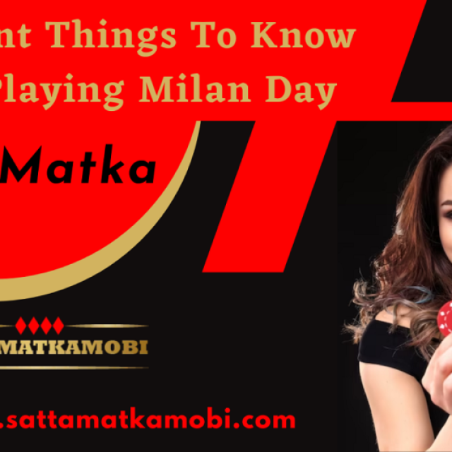 Important Things to Know Before Playing Milan Day Satta Matka