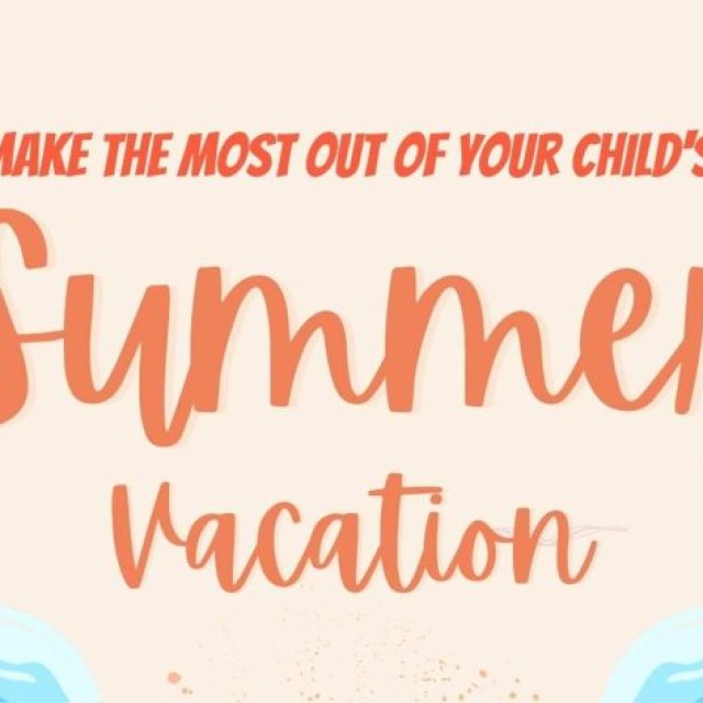 Make the most out of your child's Summer Vacation