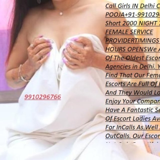 CALL GRILLS IN DELHI 9910296766 SHORT 2000 NIGHT 7000