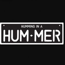 Humming in a Hummer