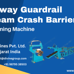 W Beam and Thrie Beam Highway Guardrail Roll Forming Machines Manufacturer in Rajkot Gujarat India Divine Group Divine Machines Pvt Ltd