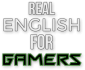 Real English For Gamers