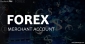 Forex Merchant account Service Provider In UK.
